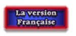 Cliquez ici pour entrer dans la version Franaise
